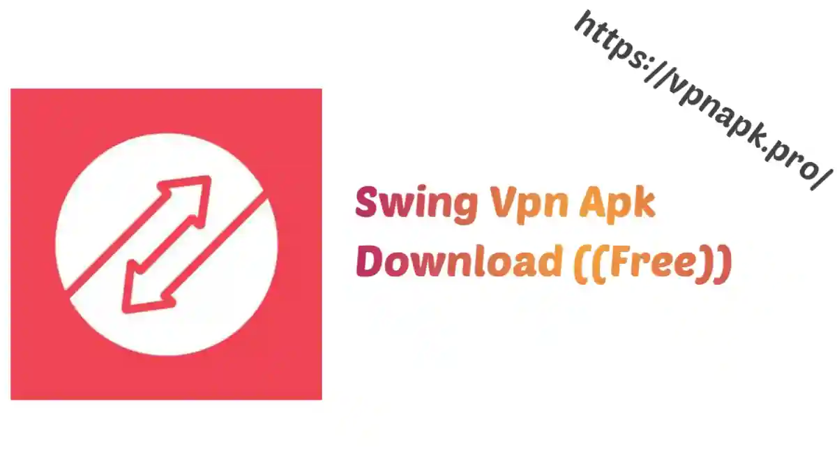Swing Vpn Apk Download