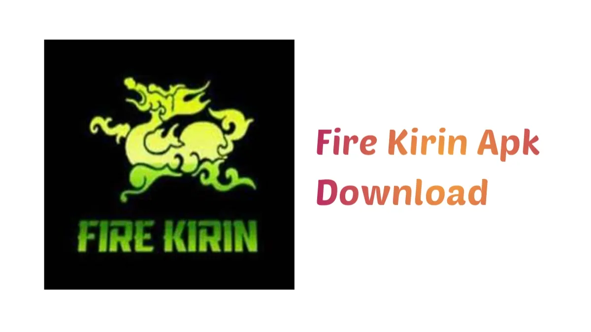 Fire Kirin Apk Download