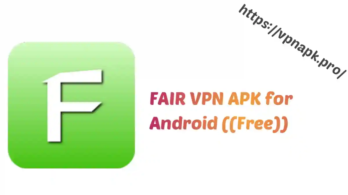 FAIR VPN APK for Android