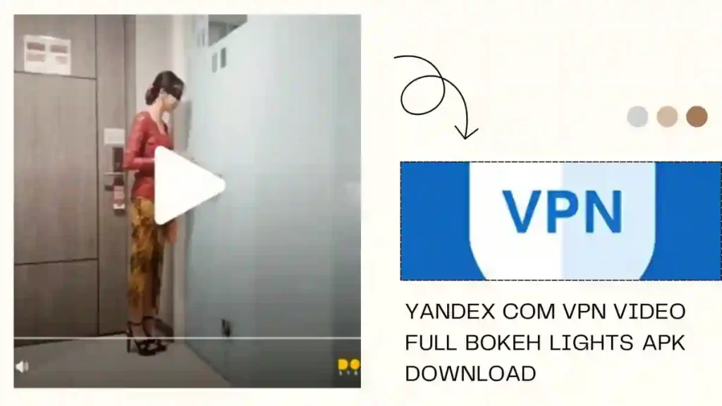 Apa itu Yandex Com VPN Video Full Bokeh Lights APK