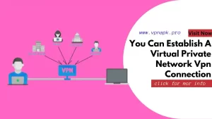 You Can Establish A Virtual Private Network Vpn Connection