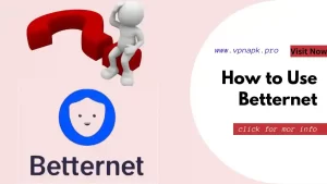 How to Use Betternet