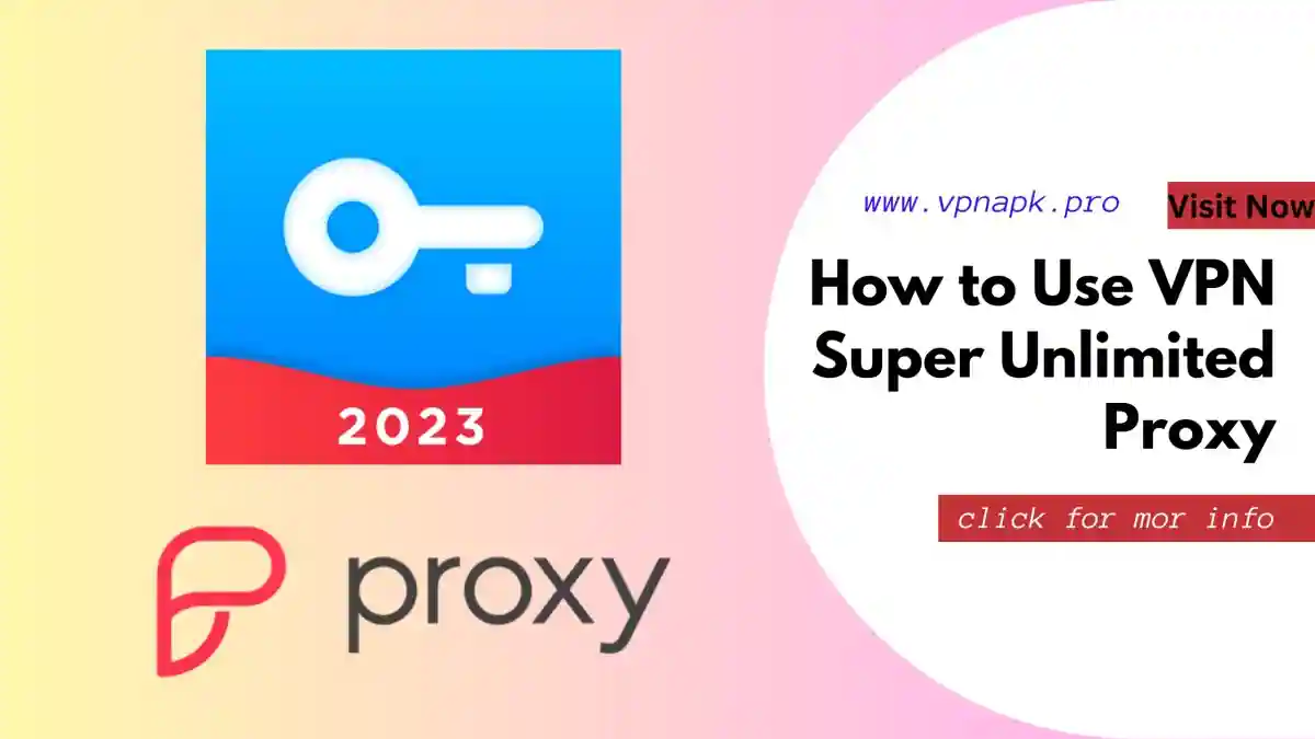 How to Use VPN Super Unlimited Proxy
