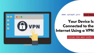 Your Device Is Connected to the Internet Using a VPN