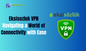 Eksisozluk VPN Navigating a World of Connectivity with Ease