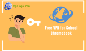 Free VPN for School Chromebook